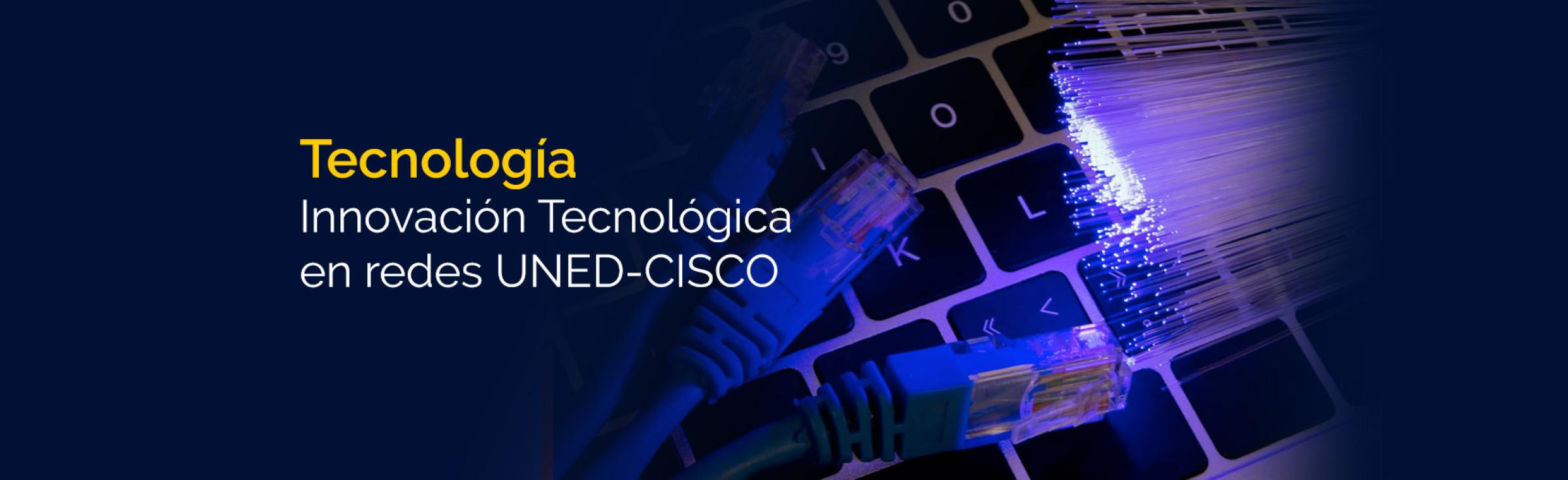 Innovación Tecnológica en redes UNED-CISCO